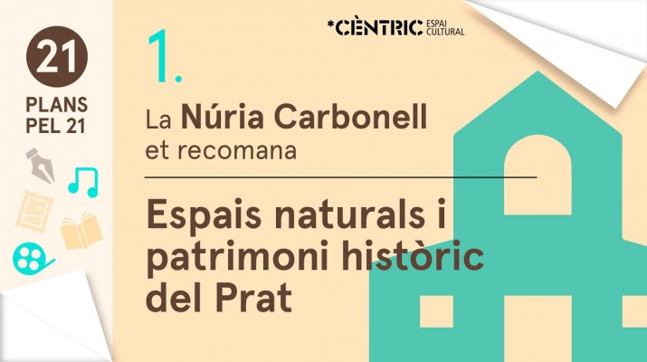 21 Plans pel 21. Núria Carbonell: Espais naturals i patrimoni històric del Prat.